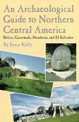 An Archaeological Guide to Northern Central America(English, Paperback, Kelly Joyce)