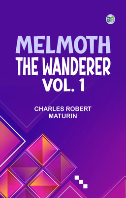 Melmoth the Wanderer, Vol. 1(Paperback, Charles Robert Maturin)