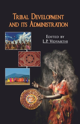 Tribal Development and its Administration First  Edition(English, Hardcover, Vidyarthi L.P.)