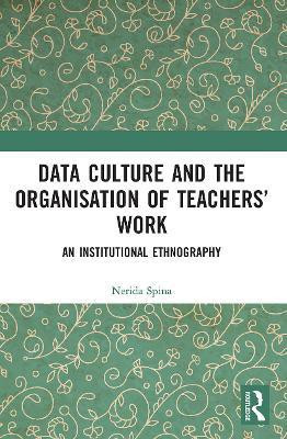 Data Culture and the Organisation of Teachers' Work(English, Paperback, Spina Nerida)