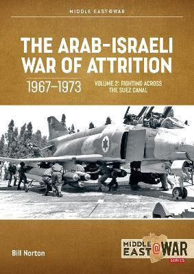 The Arab-Israeli War of Attrition, 1967-1973 Volume 2(English, Paperback, Norton Bill)