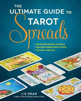 The Ultimate Guide to Tarot Spreads(English, Paperback, Dean Liz)