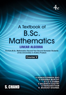 A Textbook of B.Sc. Mathematics Semester IV (Linear Algebra): For Universities in Andhra Pradesh | By S. Chand's 2023(Paperback, V. VENKATESWARA RAO, Dr. R. BHARAVI SHARMA, B.V.S.S. SARMA, N. KRISHNAMURTHY)