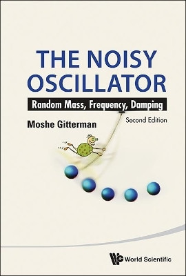 Noisy Oscillator, The: Random Mass, Frequency, Damping (2nd Edition)(English, Hardcover, Gitterman Moshe)