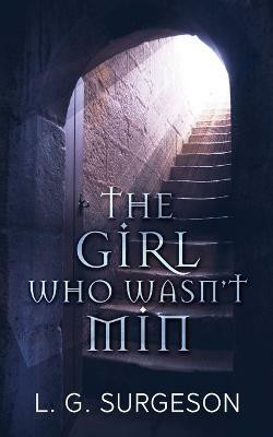 The Girl Who Wasn't Min(English, Paperback, Surgeson L G)