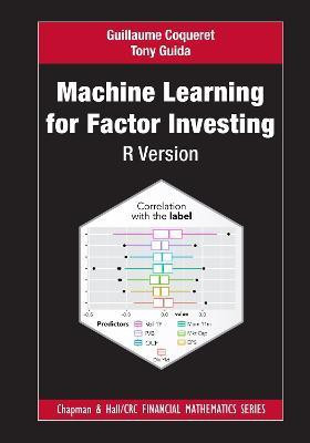 Machine Learning for Factor Investing: R Version(English, Hardcover, Coqueret Guillaume)