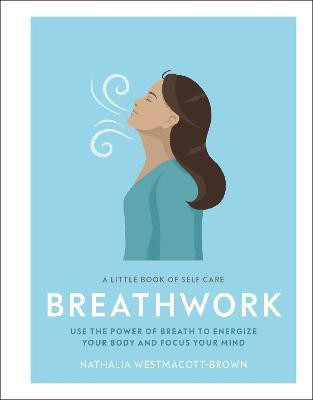 A Little Book of Self Care: Breathwork(English, Hardcover, Westmacott-Brown Nathalia)