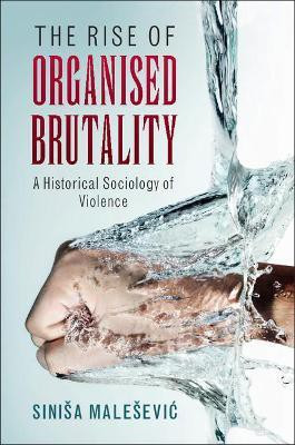 The Rise of Organised Brutality(English, Hardcover, Malesevic Sinisa)