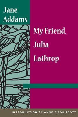 My Friend, Julia Lathrop(English, Paperback, Addams Jane)