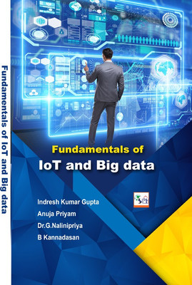 Fundamentals of IoT and Big data(Paperback, Indresh Kumar Gupta Anuja Priyam Dr.G.Nalinipriya B Kannadasan)