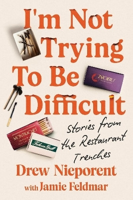 I'm Not Trying To Be Difficult(English, Hardcover, Nieporent Drew)