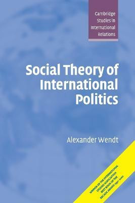 Social Theory of International Politics(English, Paperback, Wendt Alexander)