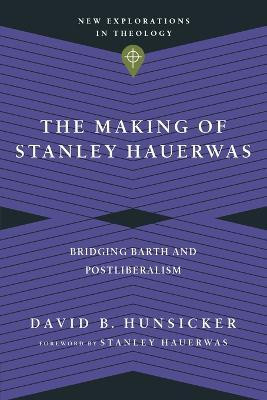 The Making of Stanley Hauerwas - Bridging Barth and Postliberalism(English, Paperback, Hunsicker David B.)