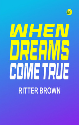When Dreams Come True(Paperback, Ritter Brown)