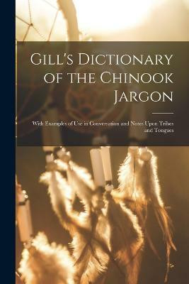 Gill's Dictionary of the Chinook Jargon(English, Paperback, Anonymous)