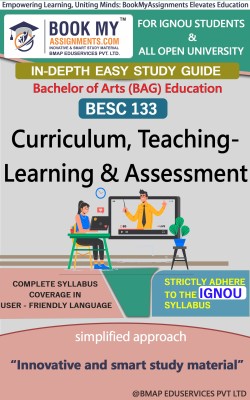 IGNOU BESC 133 Curriculum, Teaching-Learning and Assessment Study Material (In Depth Guide) For Ignou Student(Paperback, BMA Publication)