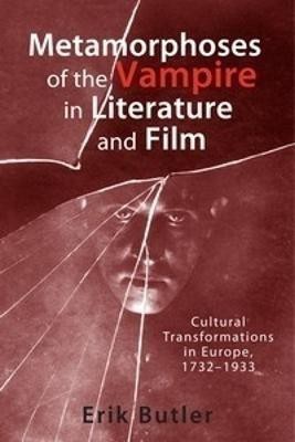 Metamorphoses of the Vampire in Literature and Film(English, Paperback, Butler Erik)