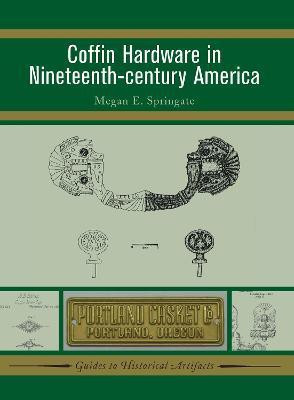 Coffin Hardware in Nineteenth-century America(English, Hardcover, Springate Megan E)