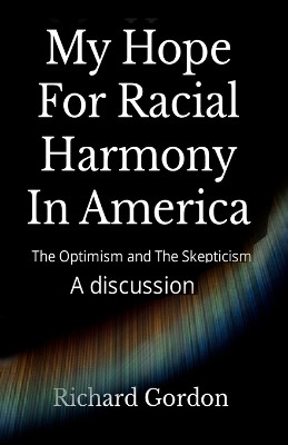 My Hope For Racial Harmony In America(English, Paperback, Gordon Richard)