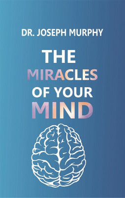 The Miracles of Your Mind(Paperback, Dr. Joseph Murphy)