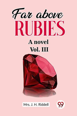 Far above rubiesA novel Vol. III (Edition2023)(English, Paperback, Riddell J H Mrs)