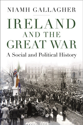 Ireland and the Great War(English, Paperback, Gallagher Niamh)
