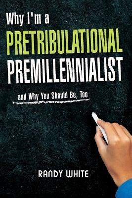 Why I Am A Pretribulational Premillennialist(English, Paperback, White Randy)