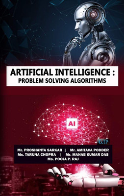 ARTIFICIAL INTELLIGENCE : PROBLEM
SOLVING ALGORITHMS(Paperback, Mr. Proshanta Sarkar Mr. Amitava Podder Ms. Taruna Chopra Mr. Manab Kumar Das Ms. Pooja P. Raj)