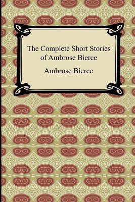 The Complete Short Stories of Ambrose Bierce(English, Paperback, Bierce Ambrose)