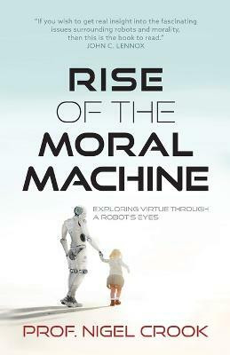 Rise of the Moral Machine(English, Paperback, Crook Nigel T)