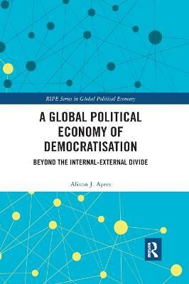 A Global Political Economy of Democratisation(English, Paperback, Ayers Alison J.)