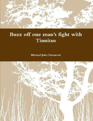 Buzz Off One Man's Fight with Tinnitus(English, Paperback, Darracott Michael John)