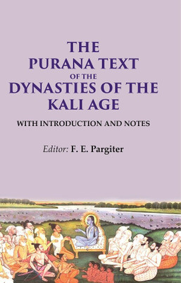 The Purana Text of the Dynasties of the Kali Age: With Introduction and Notes [Hardcover](Hardcover, Editor: F. E. Pargiter)