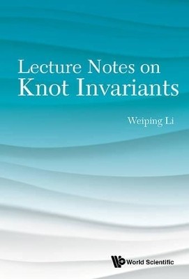 Lecture Notes On Knot Invariants(English, Paperback, Li Weiping)