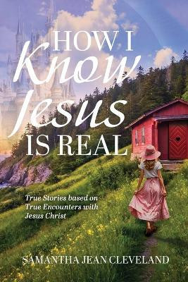 How I Know Jesus Is Real(English, Paperback, Cleveland Samantha Jean)