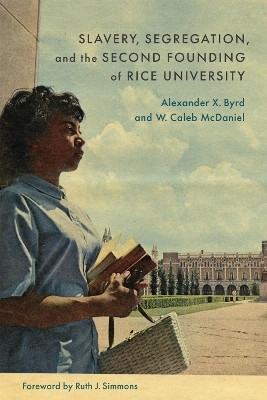 Slavery, Segregation, and the Second Founding of Rice University(English, Hardcover, McDaniel W. Caleb)