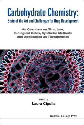 Carbohydrate Chemistry: State Of The Art And Challenges For Drug Development - An Overview On Structure, Biological Roles, Synthetic Methods And Application As Therapeutics(English, Hardcover, unknown)