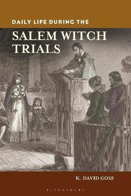 Daily Life during the Salem Witch Trials(English, Hardcover, Goss K. David)