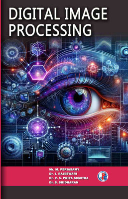 DIGITAL IMAGE PROCESSING(Paperback, Mr. M. PERIASAMY Dr. J. RAJESWARI Dr. V. S. PRIYA SUMITHA Dr. S. SRIDHARAN)