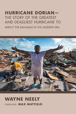 Hurricane Dorian-The Story of the Greatest and Deadliest Hurricane To(English, Paperback, Neely Wayne)