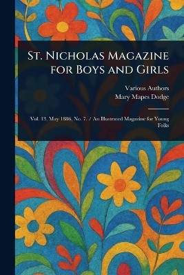 St. Nicholas Magazine for Boys and Girls(English, Paperback, Various Mary Mapes)