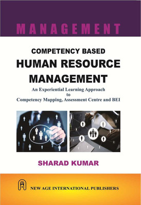 Competency Based Human Resource Management: An Experiential Learning Approach To Competency Mapping, Assessment Centre And BEI(Paperback, Sharad Kumar)