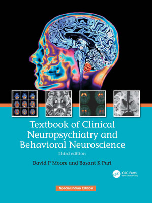 Textbook of Clinical Neuropsychiatry and Behavioral Neuroscience 3E(Hardcover, David Moore, Bassant Puri)