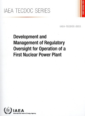 Development and Management of Regulatory Oversight for Operation of a First Nuclear Power Plant(English, Paperback, IAEA)
