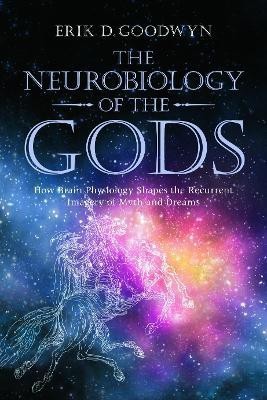 The Neurobiology of the Gods(English, Paperback, Goodwyn Erik D.)