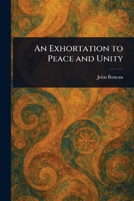 An Exhortation to Peace and Unity(English, Paperback, Bunyan John)