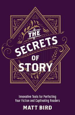 The Secrets of Story(English, Paperback, Bird Matt)