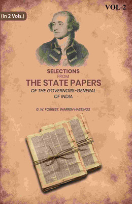 Selections From The State Papers: Of The Governors-General Of India 2nd(Paperback, G. W. Forrest, Warren Hastings)