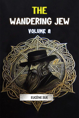 The Wandering Jew Volume 8 (Edition2024)(English, Paperback, Sue Eugene)