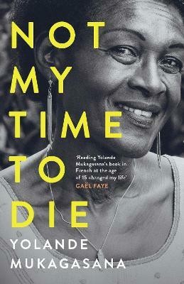 Not My Time to Die(English, Paperback, Mukagasana Yolande)